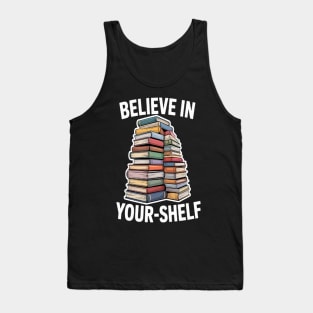 Stacked Books Believe In Your Shelf Tank Top